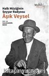 Halk Müziğinin Seyyar Radyosu Aşık Veysel