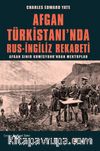 Afgan Türkistanı'nda Rus-İngiliz Rekabeti / Afgan Sınır Komisyonu’ndan Mektuplar