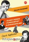 İlham Veren Cumhuriyet Kahramanları & Öncü Kadınlar
