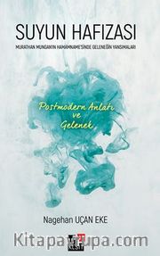 Suyun Hafızası  Murathan Mungan’ın Hamamname’sinde Geleneğin Yansımaları  Postmodern Anlatı Ve Gelenek