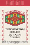 Türkmencenin Sesleri ve Yazımı Üzerine