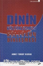 Dinin Kültürleşmesi Kültürün Dinleşmesi