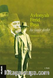Avlonyalı Ferid Paşa <br /> Bir Ömür Devlet