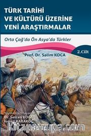 Türk Tarihi Ve Kültürü Üzerine Yeni Araştirmalar Cilt :2 / Orta Çağ’da Ön Asya’da Türkler