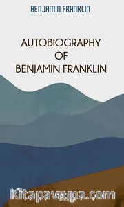 Autobiography Of Benjamin Franklin