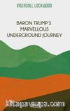Baron Trump’s  Marvellous Underground Journey