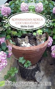Koparmadan Kokla Çocukluğunu