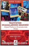 Televizyon Dramalarının Geleceği / Dijital Platform Dramalarında Anlatı