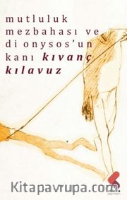 Mutluluk Mezbehası Ve Dionysos’un Kanı
