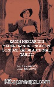 Kadın Haklarının Medeni Kanun Öncesi Ve Sonrası Karşılaştırmalı Tahlili