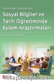 Kuramdan Uygulamaya Sosyal Bilgiler ve Tarih Öğretiminde Eylem Araştırmaları