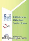 10. Uluslararası Eğitimde Yaratıcı Drama Semineri (2005) “Kültürler Arası Etkileşimde Yaratıcı Drama”