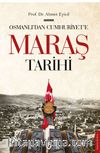 Osmanlı’dan Cumhuriyet’e Maraş Tarihi