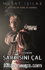 Bana Hüznün Sarkisini Çal