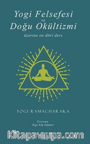 Yogi Felsefesi Ve Doğu Okültizmi Üzerine On Dört Ders