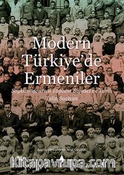 Modern Türkiye’de Ermeniler <br /> Soykırımsonrası Toplum, Siyaset ve Tarih