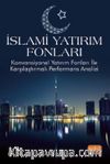 İslami Yatırım Fonları - Konvansiyonel Yatırım Fonları ile Karşılaştırmalı Performans Analizi