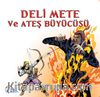 Deli Mete ve Ateş Büyücüsü