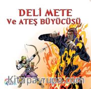 Deli Mete ve Ateş Büyücüsü