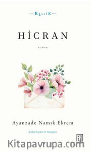 Hicran / Ahlaki, Hissi ve Hüzn-engiz Bir Sergüzeşt