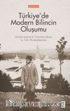 Türkiye’de Modern Bilincin Oluşumu / Modernleşmenin Fenomenolojisi ve Türk Modernleşmesi