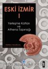 Eski İzmir 1 & Yerleşme Katları ve Athena Tapınağı