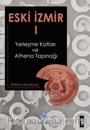 Eski İzmir 1 <br /> Yerleşme Katları ve Athena Tapınağı