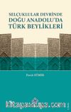 Selçuklular Devrinde Doğu Anadolu'da Türk Beylikleri
