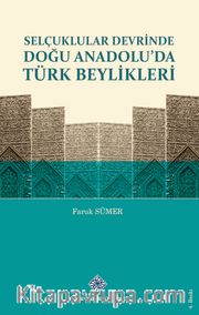 Selçuklular Devrinde Doğu Anadolu'da Türk Beylikleri