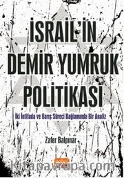 İsrail'in Demir Yumruk Politikası İki İntifada ve Barış Süreci Bağlamında Bir Analiz