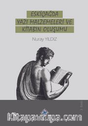 Eski Çağda Yazı Malzemeleri ve Kitabın Oluşumu