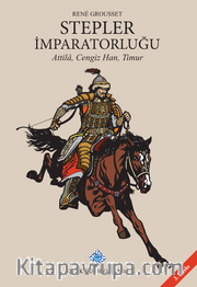 Stepler İmparatorluğu <br /> Attila, Cengiz Han, Timur