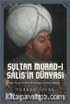 Sultan Murad-ı Salis’in Dünyası / Mektupları ve Rüyaları Işığında Bir Derviş Padişah