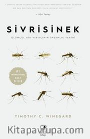 Sivrisinek / Ölümcül Bir Yırtıcının İnsanlık Tarihi