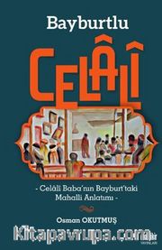 Bayburtlu Celali / Celali Baba'nın Bayburt'taki Mahalli Anlatımı