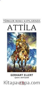 Türkler Roma Kapılarında Attila