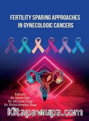 Fertility Sparing Approaches In Gynecologic Cancers