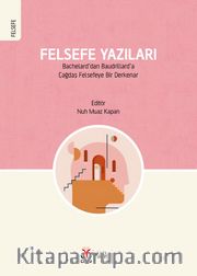 Felsefe Yazıları <br /> Bachelard’dan Baudrillard’a Çağdaş Felsefeye Bir Derkenar