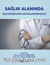 Sağlık Alanında Multidisipliner Değerlendirmeler