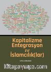 Kapitalizme Entegrasyon ve İslamcılık(lar)