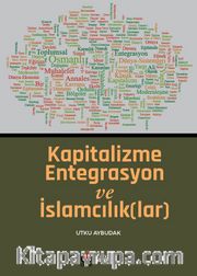 Kapitalizme Entegrasyon ve İslamcılık(lar)