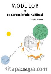 Modulor ve Le Corbusier’nin Kulübesi