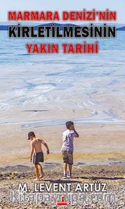 Marmara Denizi’nin Kirletilmesinin Yakın Tarihi 