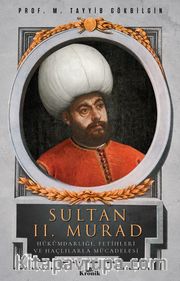 Sultan II. Murad <br /> Hükümdarlığı, Fetihleri ve Haçlılarla Mücadelesi