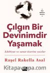 Çılgın Bir Devinimdir Yaşamak