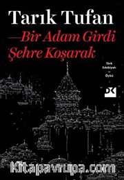 Bir Adam Girdi Şehre Koşarak