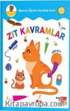 Zıt Kavramlar - Eğlenceli Öğretici Etkinlikler Serisi