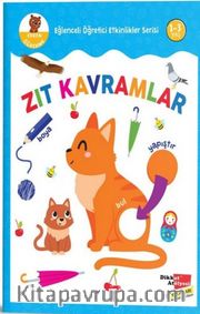 Zıt Kavramlar - Eğlenceli Öğretici Etkinlikler Serisi