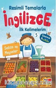 Resimli Temalarla İngilizce İlk Kelimelerim 5 - Sebze ve Meyveler