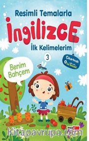 Resimli Temalarla İngilizce İlk Kelimelerim 3 - Benim Bahçem